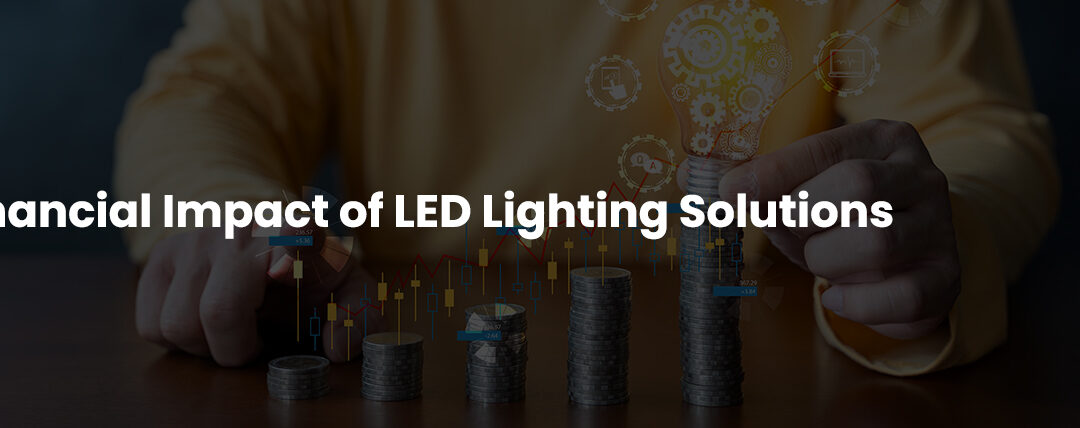 Illuminating Savings: Exploring the Financial Impact of LED Lighting Solutions